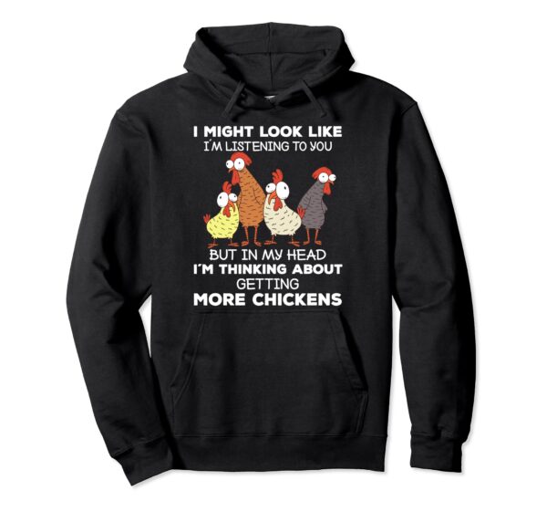 I Am Thinking About Getting More Chickens Hoodie
